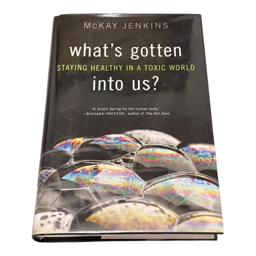 What's Gotten Into Us? McKay Jenkins Hardcover 2011 Health Toxic World Book